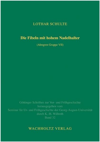 Die Fibeln mit hohem Nadelhalter (Almgren Gruppe VII) - Lothar Schulte