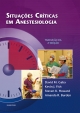 Situações Críticas em Anestesiologia - Amanda Burden;  Kevin J. Fish;  David M. Gaba
