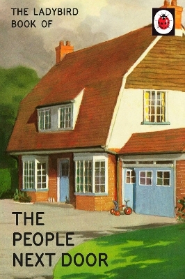 The Ladybird Book of the People Next Door - Jason Hazeley, Joel Morris
