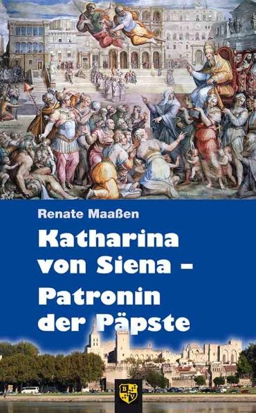 Katharina von Siena – Patronin der Päpste - Renate Maassen