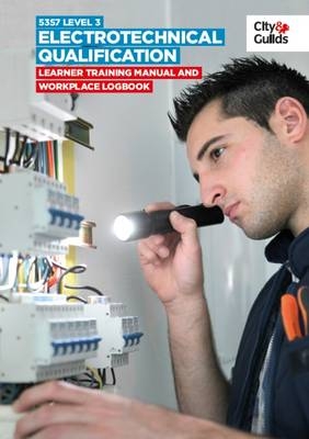 5357 Level 3 Electrotechnical Qualification: Learner Training Manual and Workplace Logbook - Joe Cieszynski