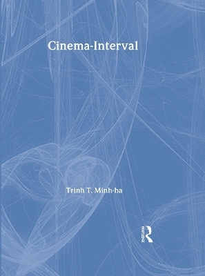 Cinema-Interval - Trinh T. Minh-Ha