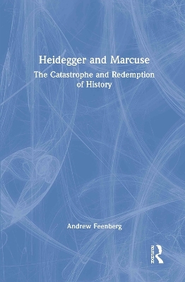Heidegger and Marcuse - Andrew Feenberg