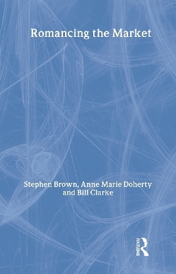 Romancing the Market - Stephen Brown; Bill Clarke; Anne Marie Doherty