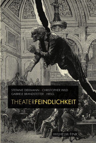 Theaterfeindlichkeit - Gabriele Brandstetter; Stefanie Diekmann; Christopher Wild