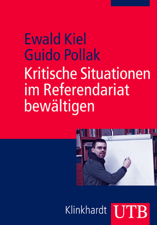 Kritische Situationen im Referendariat bewältigen - Ewald Kiel; Guido Pollak