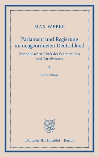 Parlament und Regierung im neugeordneten Deutschland. - Max Weber