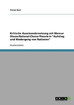 Kritische Auseinandersetzung mit Mancur Olsons Rational-Choice-Theorie in "Aufstieg und Niedergang von Nationen" - Florian Roel