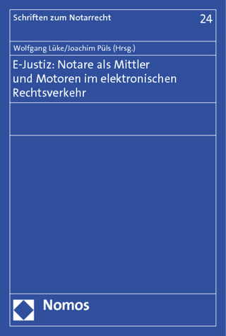 E-Justiz: Notare als Mittler und Motoren im elektronischen Rechtsverkehr - Wolfgang Lüke; Joachim Püls