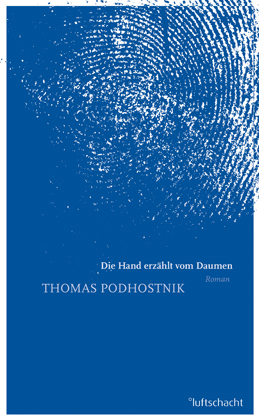 Die Hand erzählt vom Daumen - Thomas Podhostnik