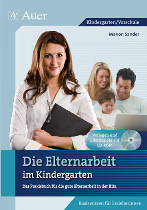 Die Elternarbeit im Kindergarten - Manon Sander