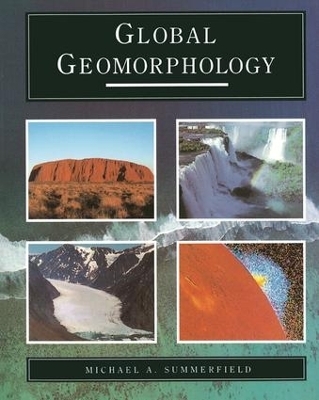 Global Geomorphology - Michael A. Summerfield