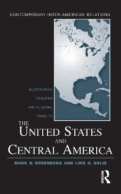 The United States and Central America - Mark B. Rosenberg; Luis G. Solis