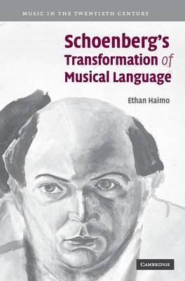 Schoenberg's Transformation of Musical Language - Ethan Haimo