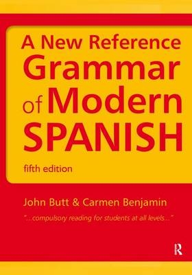 A New Reference Grammar of Modern Spanish - John Butt, Carmen Benjamin