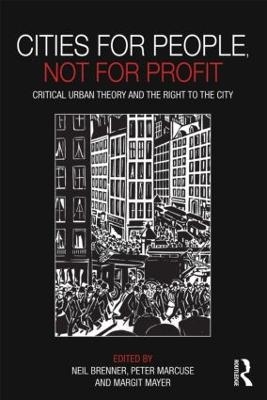 Cities for People, Not for Profit - Neil Brenner; Peter Marcuse; Margit Mayer