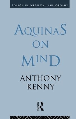 Aquinas on Mind - Sir Anthony Kenny; Anthony Kenny