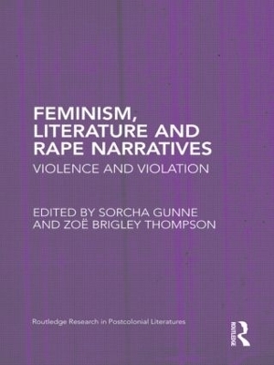 Feminism, Literature and Rape Narratives - Sorcha Gunne; Zoe Brigley Thompson
