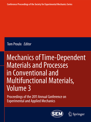 Mechanics of Time-Dependent Materials and Processes in Conventional and Multifunctional Materials, Volume 3 - Tom Proulx
