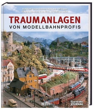 Traumanlagen von Modellbahnprofis - J Brandl; C Dr. Kutter; G Dauscher; R Knipper; W Langmesser; J Brandl; C Dr. Kutter; G Dauscher; R Knipper; W Langmesser