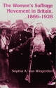 Women's Suffrage Movement in Britain, 1866-1928 - S. van Wingerden;  Sophia A. van Wingerden