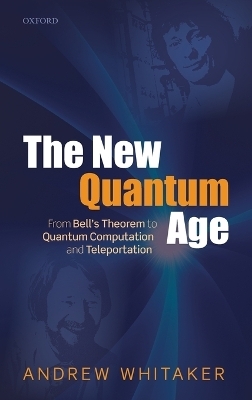The New Quantum Age - Andrew Whitaker