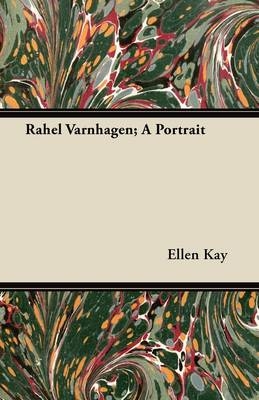 Rahel Varnhagen; A Portrait - Ellen Kay