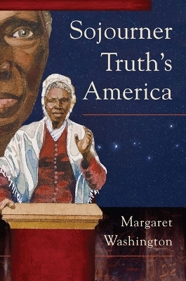 Sojourner Truth's America - Margaret Washington