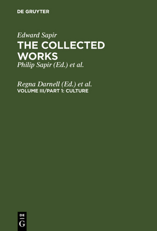 Edward Sapir: The Collected Works of Edward Sapir / Culture - Regna Darnell; Judith T. Irvine; Richard Handler