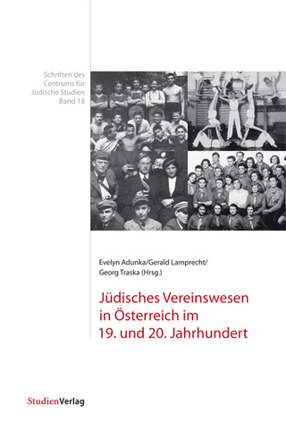 Jüdisches Vereinswesen in Österreich im 19. und 20. Jahrhundert - Evelyn Adunka; Gerald Lamprecht; Georg Traska