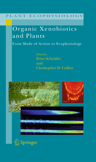 Organic Xenobiotics and Plants - Peter Schröder; Christopher D. Collins