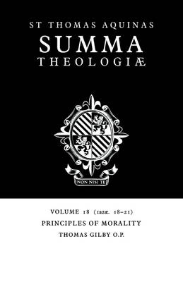 Summa Theologiae: Volume 18, Principles of Morality - Thomas Aquinas; Thomas Gilby