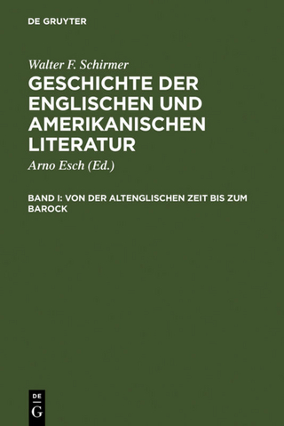 Walter F. Schirmer: Geschichte der englischen und amerikanischen Literatur / Von der altenglischen Zeit bis zum Barock - Arno Esch; Walter F. Schirmer