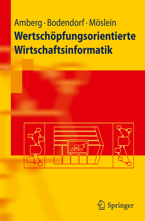 Wertschöpfungsorientierte Wirtschaftsinformatik - Michael Amberg, Freimut Bodendorf, Kathrin M. Möslein