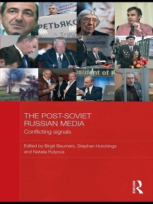 The Post-Soviet Russian Media - Birgit Beumers; Stephen Hutchings; Natalia Rulyova