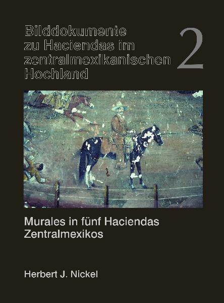 Murales in fünf Haciendas Zentralmexicos - Herbert J Nickel