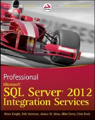 Professional Microsoft SQL Server 2012 Integration Services - Brian Knight; Erik Veerman; Jessica M. Moss; Mike Davis; Chris Rock