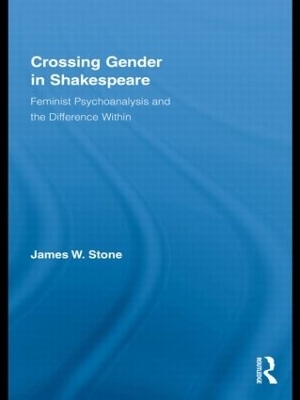 Crossing Gender in Shakespeare - James W. Stone