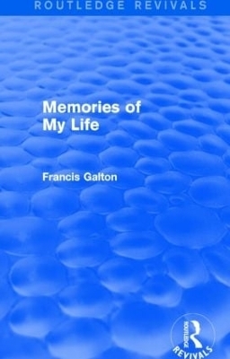 Memories of My Life (Routledge Revivals) - Francis Galton