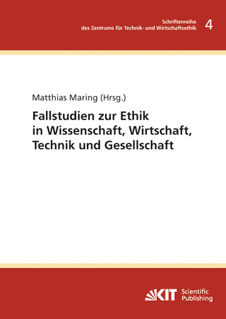 Fallstudien zur Ethik in Wissenschaft, Wirtschaft, Technik und Gesellschaft - Matthias Maring