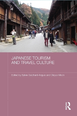 Japanese Tourism and Travel Culture - Sylvie Guichard-Anguis; Okpyo Moon