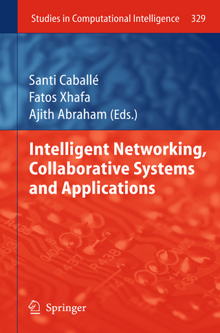 Intelligent Networking, Collaborative Systems and Applications - Santi Caballé; Fatos Xhafa; Ajith Abraham
