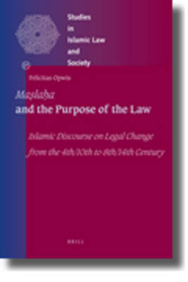 Maslaha and the Purpose of the Law - Felicitas Opwis