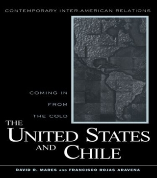 The United States and Chile - David R. Mares; Francisco Rojas Aravena