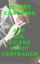 Selbstcoaching Auf die eigene Kraft vertrauen - Ruediger Kuettner-Kuehn