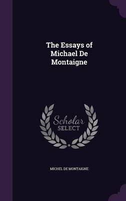 The Essays of Michael de Montaigne - Michel Montaigne