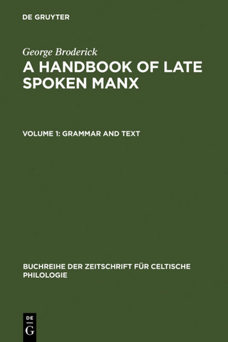 George Broderick: A Handbook of Late Spoken Manx / Grammar and Text - George Broderick