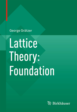 Lattice Theory: Foundation - George Grätzer