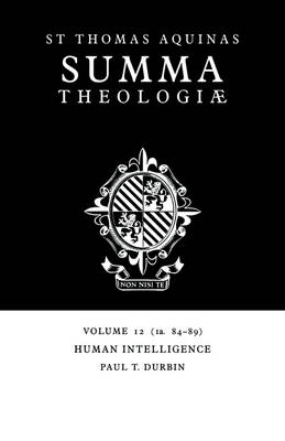 Summa Theologiae: Volume 12, Human Intelligence - Thomas Aquinas; Paul T. Durbin