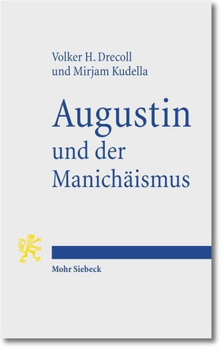 Augustin und der Manichäismus - Volker Henning Drecoll; Mirjam Kudella